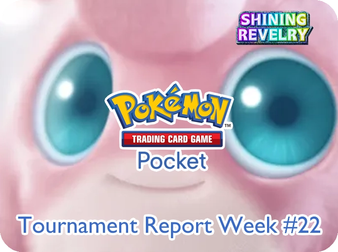 Tournament Reports - Pokémon TCG Pocket Week 22