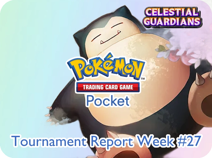 Tournament Reports - Pokémon TCG Pocket Week 27