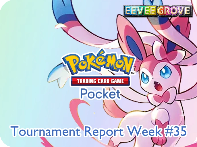 Tournament Reports - Pokémon TCG Pocket Week 35