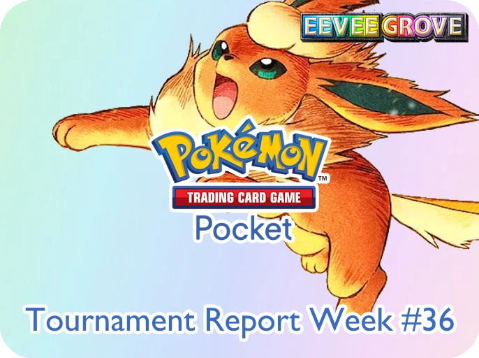 Tournament Reports - Pokémon TCG Pocket Week 36