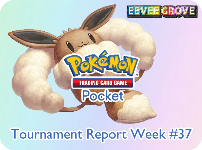 Tournament Reports - Pokémon TCG Pocket Week 37